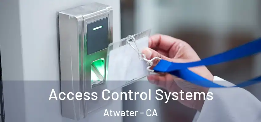  Access Control Systems Atwater - CA
