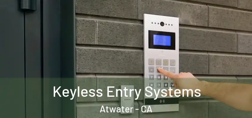 Keyless Entry Systems Atwater - CA