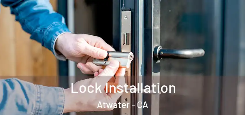  Lock Installation Atwater - CA