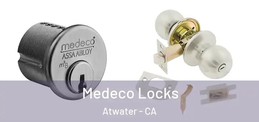 Medeco Locks Atwater - CA