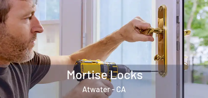  Mortise Locks Atwater - CA