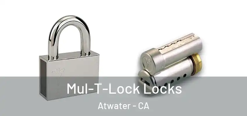  Mul-T-Lock Locks Atwater - CA