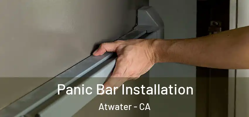  Panic Bar Installation Atwater - CA