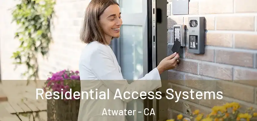 Residential Access Systems Atwater - CA