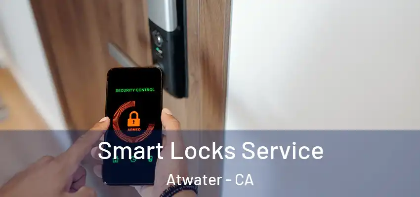  Smart Locks Service Atwater - CA